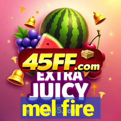 mel fire